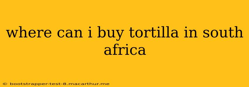 where can i buy tortilla in south africa
