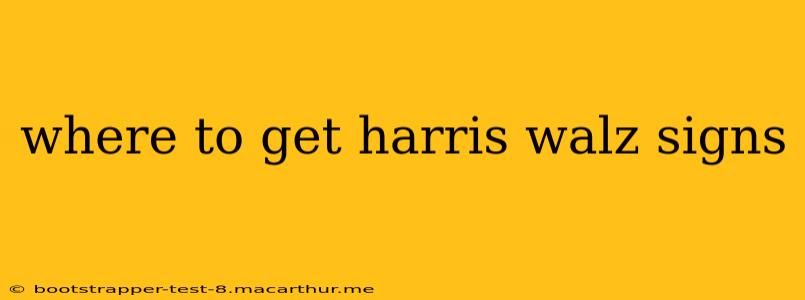 where to get harris walz signs