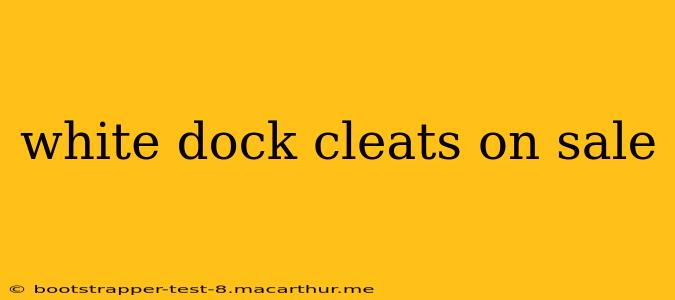 white dock cleats on sale