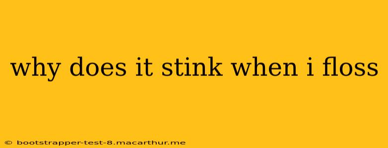 why does it stink when i floss
