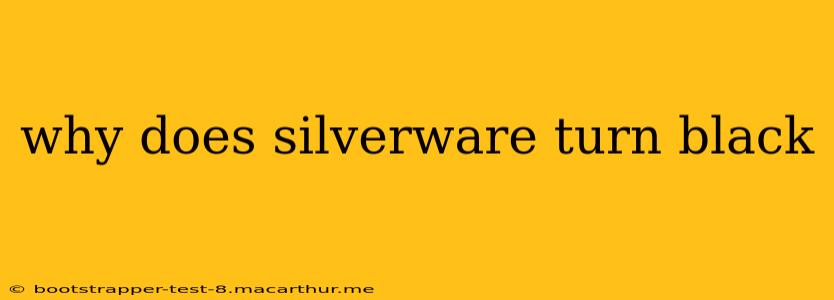 why does silverware turn black