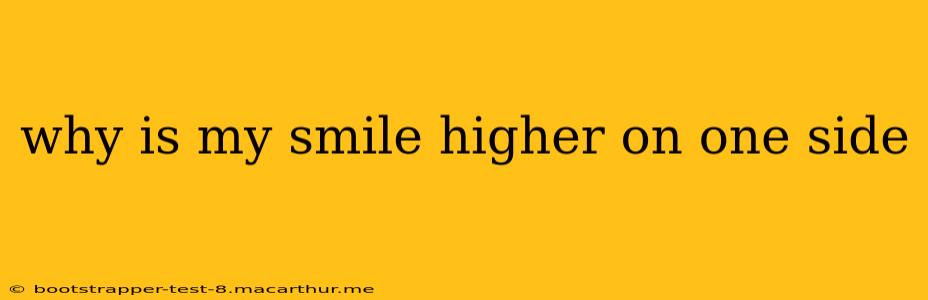 why is my smile higher on one side