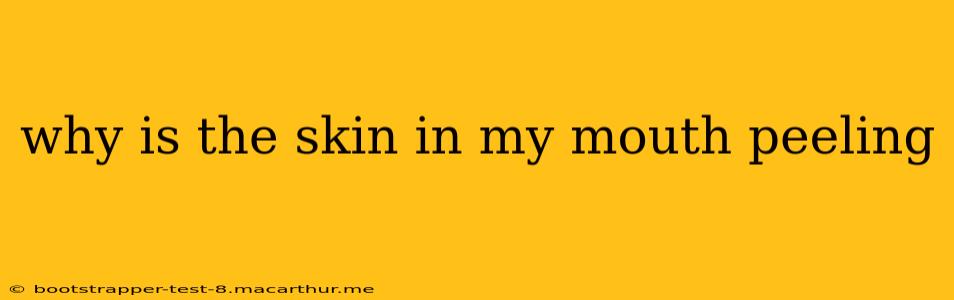 why is the skin in my mouth peeling
