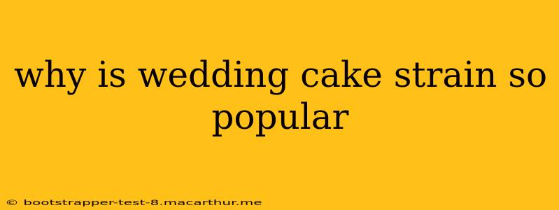 why is wedding cake strain so popular