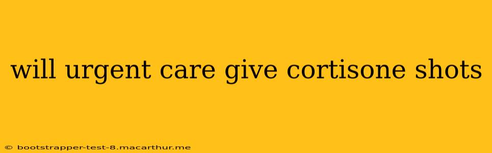 will urgent care give cortisone shots
