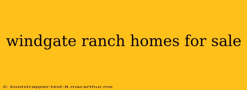 windgate ranch homes for sale