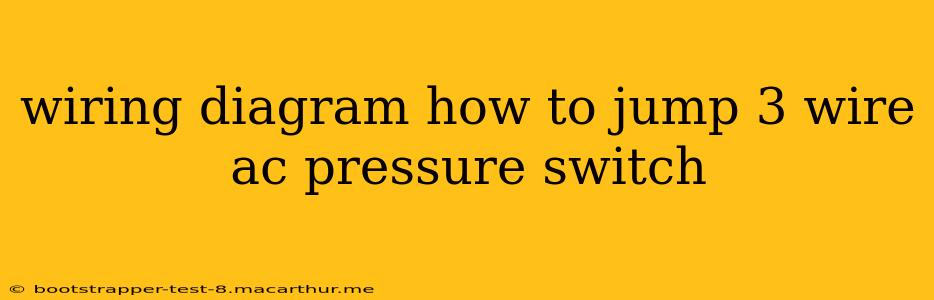 wiring diagram how to jump 3 wire ac pressure switch