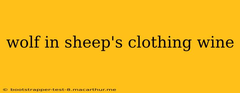 wolf in sheep's clothing wine
