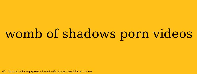 womb of shadows porn videos womb of shadows porn videos