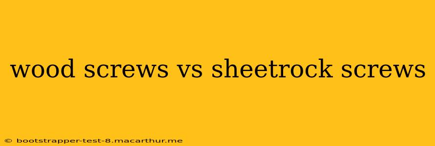 wood screws vs sheetrock screws