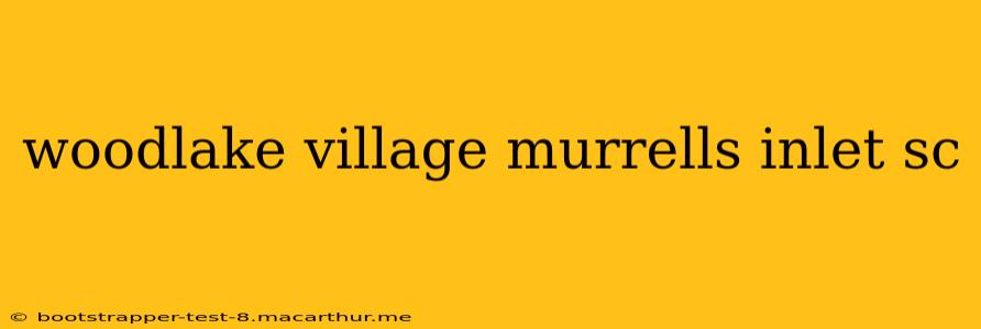 woodlake village murrells inlet sc