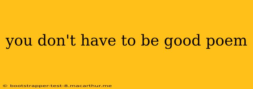 you don't have to be good poem